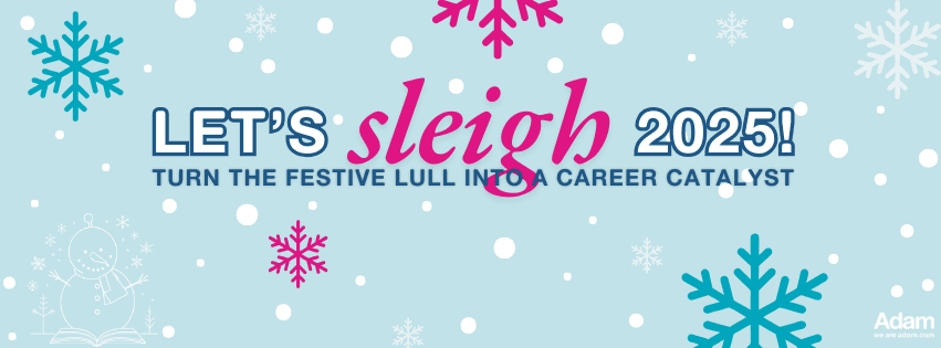 Let’s Sleigh 2025! Turn the Festive Lull into a Career Catalyst