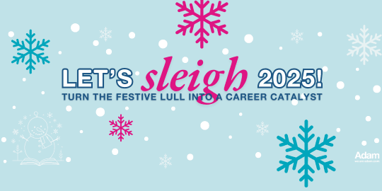 Let’s Sleigh 2025! Turn the Festive Lull into a Career Catalyst